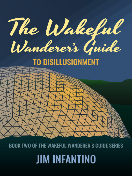 Title details for The Wakeful Wanderer's Guide to Disillusionment by Jim Infantino - Available